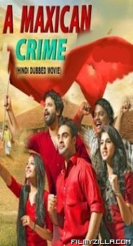 A Maxican Crime (2021) South Indian Hindi Dubbed Movie