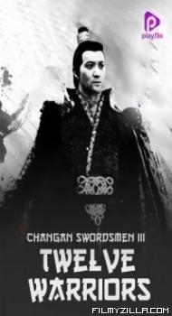 Changan Swordsmen 3 Twelve Warriors (2017) Hindi Dubbed