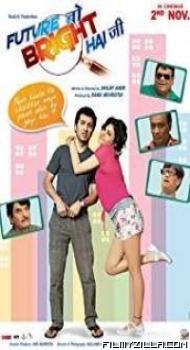 Future Toh Bright Hai Ji (2012) Hindi Movie