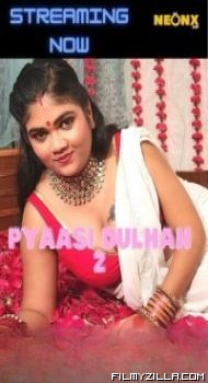 Pyaasi Dulhan 2 (2022) NeonX Original